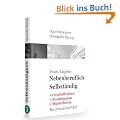 Nebenberuflich Selbst�ndig - Definitiv alles, was Sie f�r die nebenberufliche Selbst�ndigkeit wissen m�ssen. Mit vielen Muster & Vorlagen.