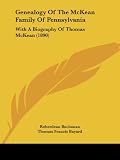 Genealogy Of The McKean Family Of Pennsylvania: With A Biography Of Thomas McKean (1890)