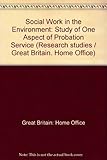 Social work in the environment : a study of one aspect of probation practice