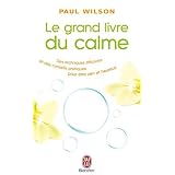 Le grand livre du calme : La m�thodepar Paul Wilson
