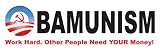 "Obamunism" Work Hard. Other People Need Your Money. anti obama MAGNETIC bumper sticker