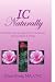 IC NATURALLY: A natural remedy approach to treatment of Interstitial Cystitis