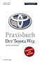 Der Toyota Weg - Praxisbuch: F�r jedes Unternehmen
