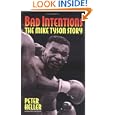 Bad Intentions: The Mike Tyson Story by Peter Heller