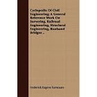 Click here to buy Cyclopedia Of Civil Engineering; A General Reference Work On Surveying, Railroad Engineering, Structural Engineering,... by  Frederick Eugene Turneaure.