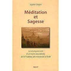 M�ditation et sagesse : Les enseignements d'un ma�tre bouddhiste de la Tradition de la For�t Tome 1
