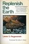 Replenish the Earth: A History of Organized Religions' Treatment of Animals and Nature--Including the Bible's Message of Conservation and Kindness T
