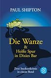 Die Wanze & Hei&szlig;e Spur in Dixies Bar: Zwei Insektenkrimis in einem Band - Paul Shipton