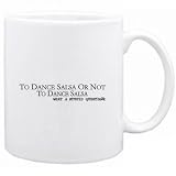 To Dance Salsa Or Not To Dance Salsa, What A Stupid Question Sports Mug (White, Ceramic, 11oz.)