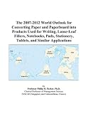 cover of The 2007-2012 World Outlook for Converting Paper and Paperboard into Products Used for Writing, Loose-Leaf Fillers, Notebooks,