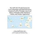 The 2007-2012 World Outlook for Converting Paper and Paperboard into Products Used for... by Philip M. Parker