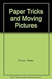 Paper tricks and moving pictures