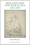 Ireland and the war at sea 1641-1653