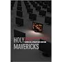 Holy Mavericks: Evangelical Innovators and the Spiritual Marketplace