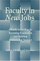 Faculty in New Jobs: A Guide to Settling In, Becoming Established, and Building Institutional Support (Jossey Bass Higher and Adult Education Series)