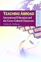 Teaching Abroad: International Education and the Cross-Cultural Classroom