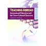 Teaching Abroad: International Education and the Cross-Cultural Classroom