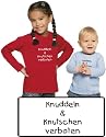 Baby / Kinder einfarbiges Langarmshirt mit Druck KNUDDELN UND KNUTSCHEN VERBOTEN / in 4 Farben und 5 Größen lieferbar (011.47)