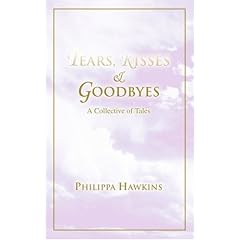Tears, Kisses & Goodbyes: A Collective of Tales