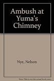 Ambush at Yuma's chimney