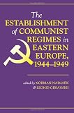 The establishment of communist regimes in Eastern Europe, 1944-1949