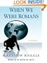 When We Were Romans (Wheeler Softcover)