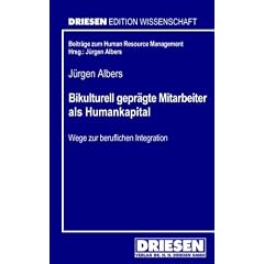 Bikulturell gepr�gte Mitarbeiter als Humankapital: Wege zur beruflichen Integration