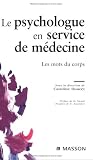 Livres M�decines Douces - Le psychologue en service de m�decine : Les mots du corps