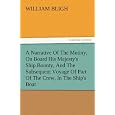 A Narrative Of The Mutiny, On Board His Majesty's Ship Bounty, And The Subsequent Voyage Of Part Of The Crew, In The Ship's Boat