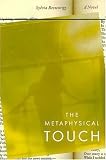 The Metaphysical Touch: A Novel
