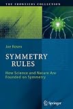 Symmetry Rules: How Science and Nature Are Founded on Symmetry (The Frontiers Collection)