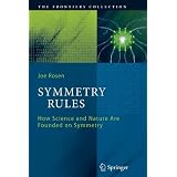 SymmetryRules:HowScienceandNatureAreFoundedonSymmetry(TheFrontiersCollection)