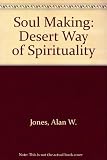 Soul making : the desert way of spirituality