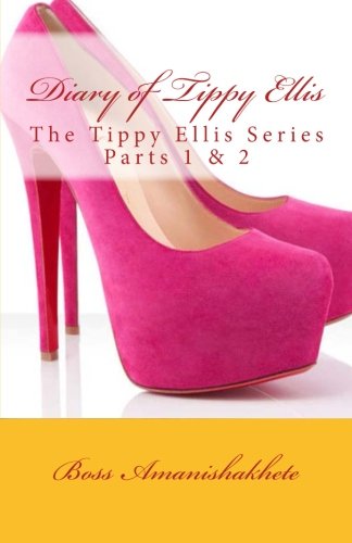 Diary of Tippy Ellis: Parts 1 & 2 (The Tippy Ellis Series)
