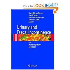 Urinary and Fecal Incontinence: An Interdisciplinary Approach by Horst-Dieter Becker, Arnulf Stenzl, Diethelm Wallwiener and Tilman T. Zittel