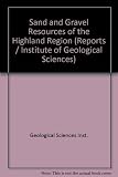 Sand and gravel resources of the Highland Region