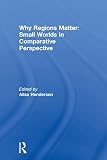 Why regions matter : small worlds in comparative perspective