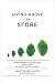 Living Above the Store: Building a Business That Creates Value, Inspires Change, and Restores Land and Community--How One Family Business Transformed Itself ... Using Sustainable Management Practices