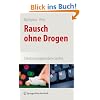 Rausch ohne Drogen: Substanzungebundene S�chte