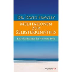 Meditationen zur Selbsterkenntnis - Einsichts�bungen f�r Herz und Seele