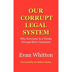 Our Corrupt Legal System: Why Everyone is a Victim [except Rich Criminals]
