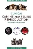 Clinical Canine and Feline Reproduction: Evidence-Based Answers