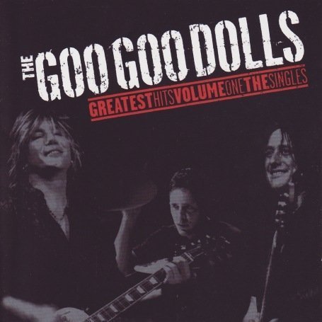 Goo Goo Dolls, The - Greatest Hits Vol.1/Singles - Zortam Music