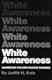 White Awareness: Handbook For Anti-Racism Training