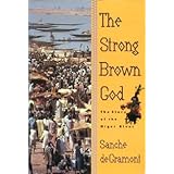 the strong brown god the story of the niger river