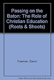 Passing on the baton : the role of Christian education