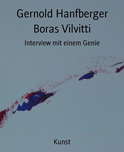 Boras Vilvitti: Interview mit einem Genie (German Edition)