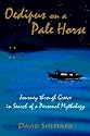 Oedipus On A Pale Horse: Greek Journey In Search Of A Personal Mythology
