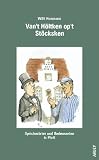 Van t Höltken op t Stöcksken: Sprichwörter und Redensarten in Platt