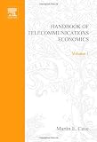 Handbook of Telecommunications Economics: Structure, Regulation and Competition